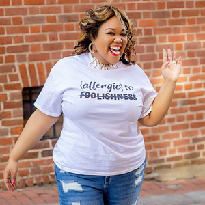 Allergic To Foolishness